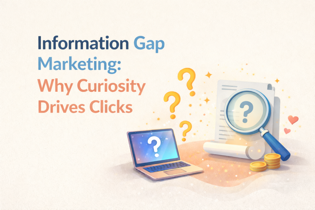 Information Gap Marketing: Why Curiosity Drives Clicks